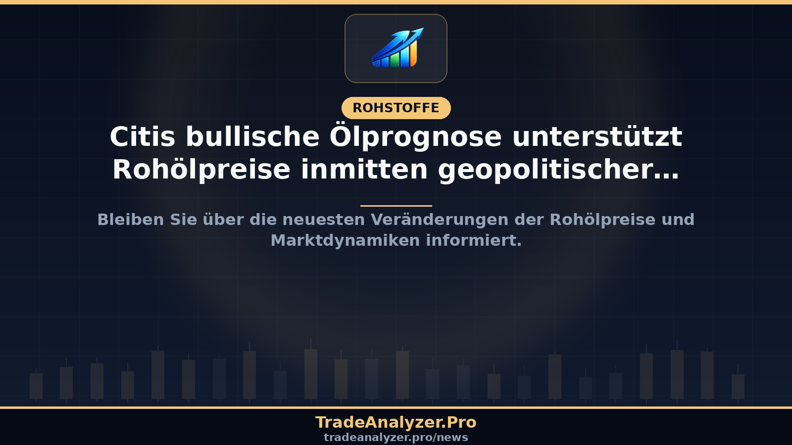 Citis bullische Ölprognose unterstützt Rohölpreise inmitten geopolitischer Spannungen