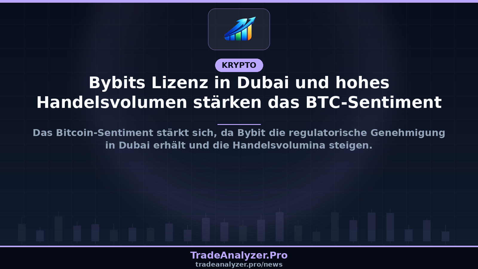 Bybits Lizenz in Dubai und hohes Handelsvolumen stärken das BTC-Sentiment