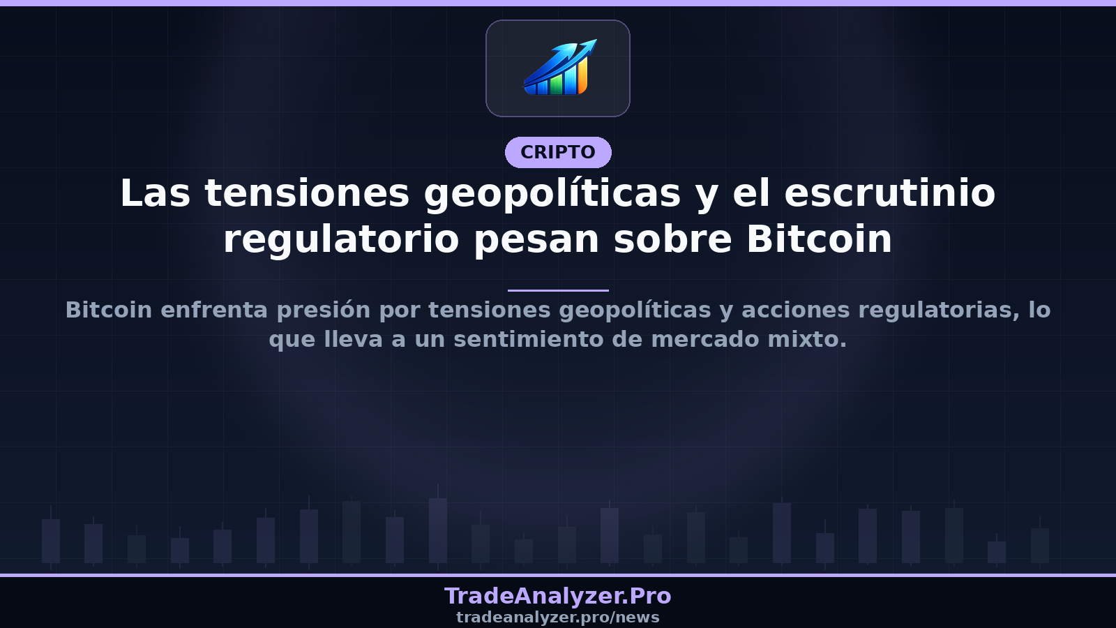 Las tensiones geopolíticas y el escrutinio regulatorio pesan sobre Bitcoin
