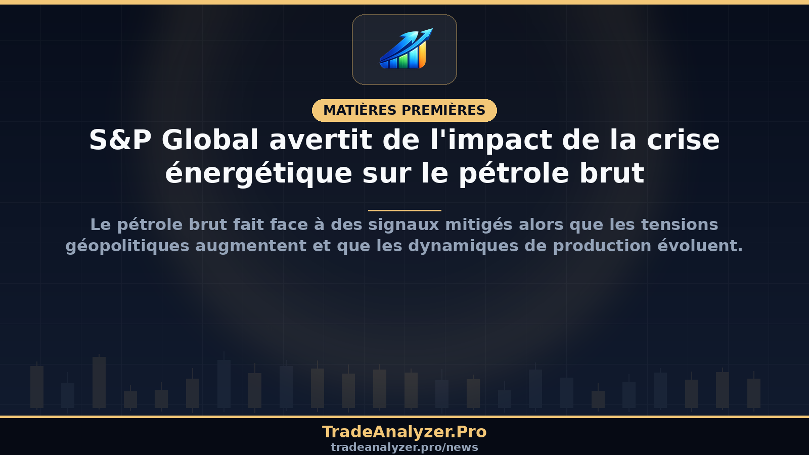 S&P Global avertit de l'impact de la crise énergétique sur le pétrole brut