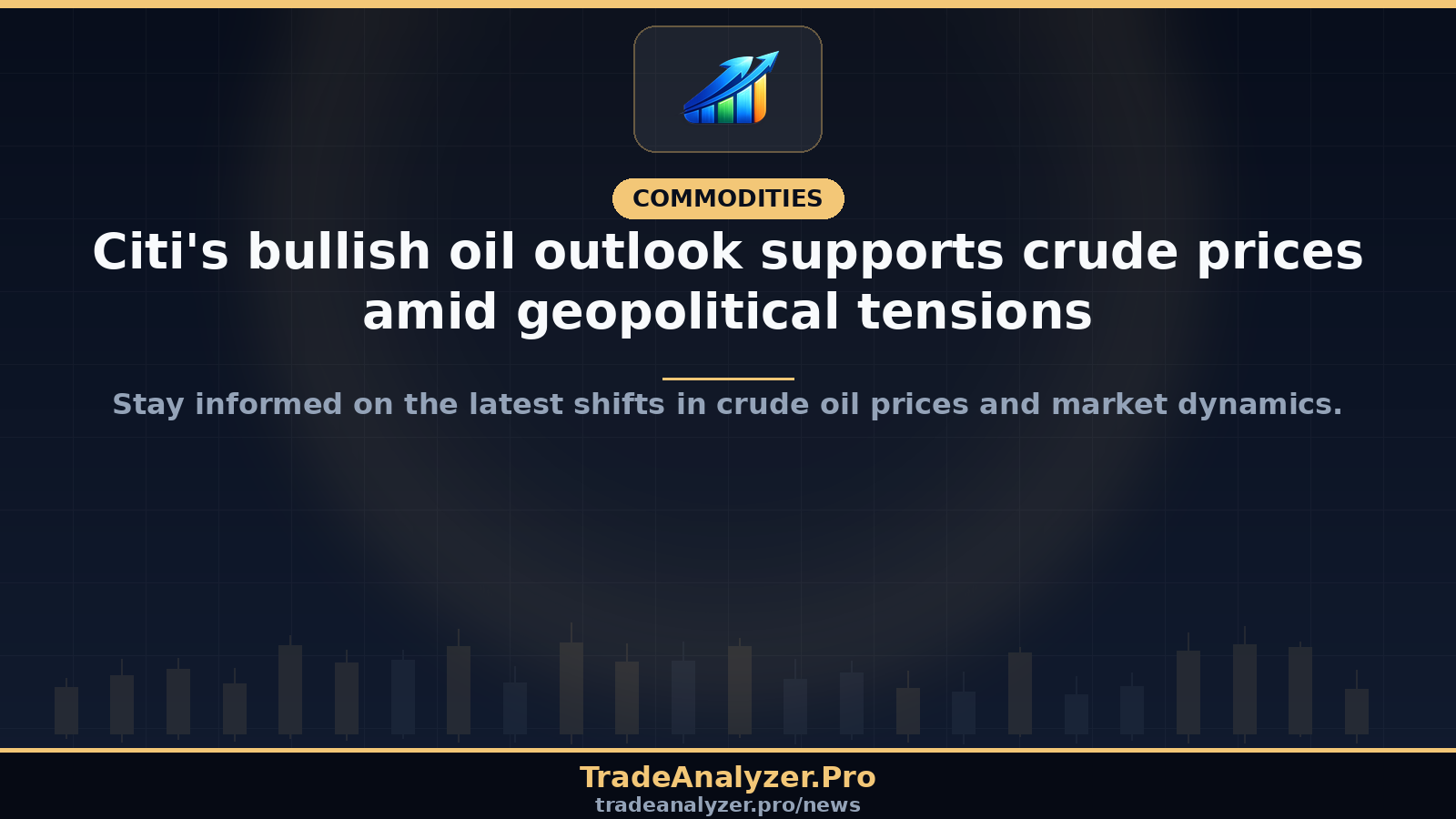 Citi's bullish oil outlook supports crude prices amid geopolitical tensions