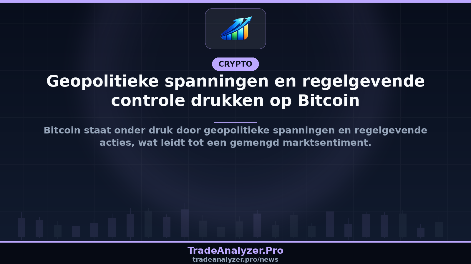 Geopolitieke spanningen en regelgevende controle drukken op Bitcoin