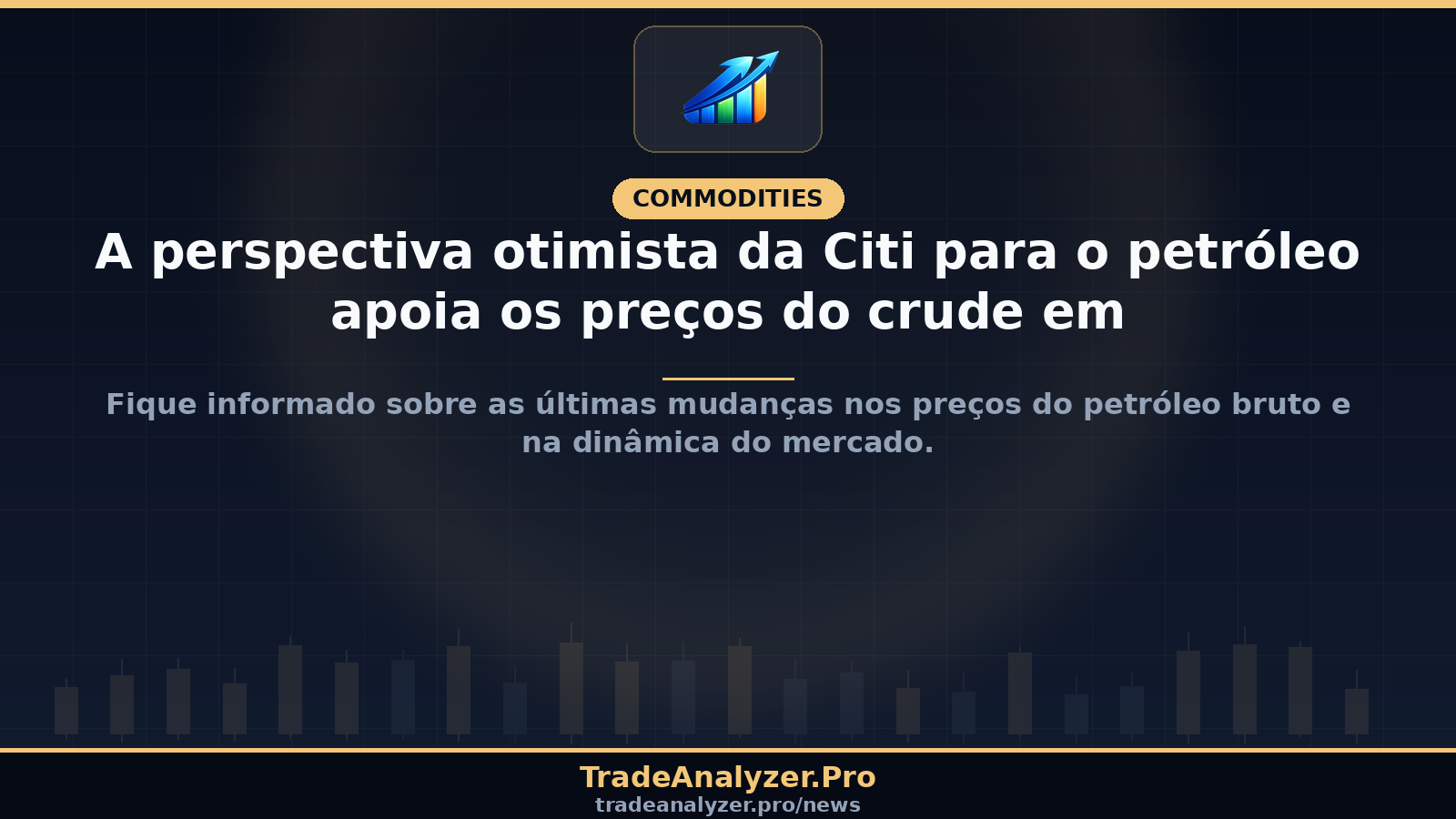 A perspectiva otimista da Citi para o petróleo apoia os preços do crude em
