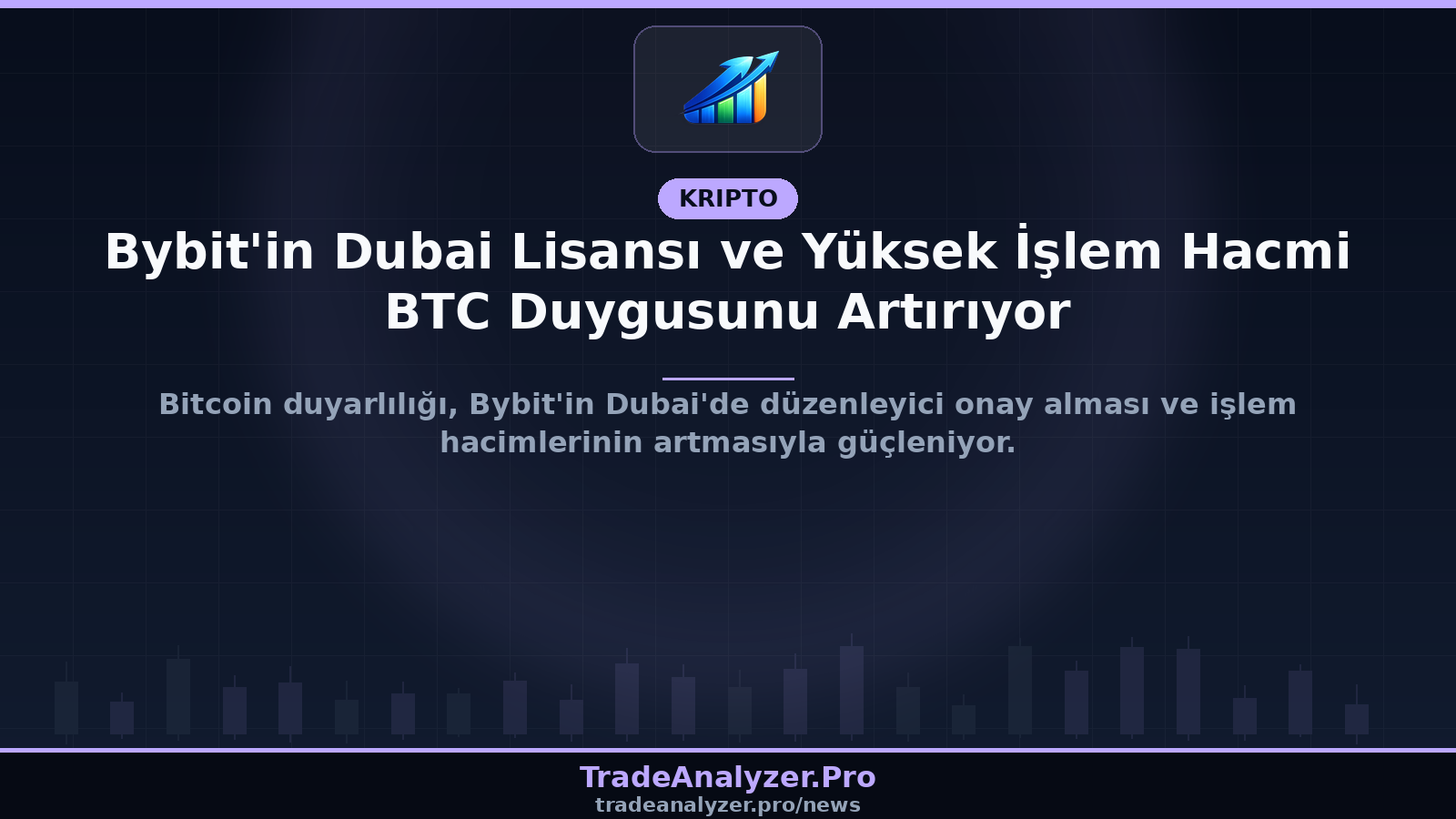 Bybit'in Dubai Lisansı ve Yüksek İşlem Hacmi BTC Duygusunu Artırıyor